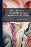 Extracts From The Journals Of Mary Waterhouse, 1825-1880 1246568357 Book Cover