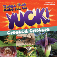 Things That Make You Go Yuck!: Crooked Critters 1618216090 Book Cover