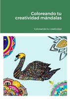 Coloreando tu creatividad mándalas 1312786043 Book Cover