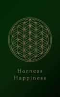 Harness Happiness | A Gratitude Journal to Build Peace and Live a Life of Purpose | Just 5 Minutes a Day for Growth, Clarity, and Happiness That Lasts ... Mind, Build New Habits, and Reclaim Your Joy B0FLV5HNQZ Book Cover