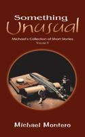 Something Unusual: Michael's Collection of Short Stories 1546293957 Book Cover