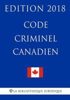 Code Criminel Canadien - Edition 2018 1985772256 Book Cover