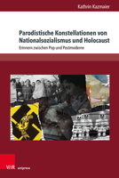 Parodistische Konstellationen Von Nationalsozialismus Und Holocaust: Erinnern Zwischen Pop Und Postmoderne (Westwarts, 6) 3847114212 Book Cover