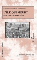 L'île qui meurt. Roman guadeloupéen (Autrement Mêmes) (French Edition) 234320375X Book Cover