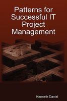 Patterns for Successful IT Project Management B002ACH0P4 Book Cover