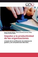 Impulso a la productividad de las organizaciones: a través de la certificación de sistemas de gestión y de competencias laborales 6200401381 Book Cover