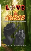 LOVE AND CURSE: Breaking the Serpentine Curse through Love B0HH4RLGWC Book Cover