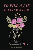 To Fill a Jar With Water B0CSS4MNZ2 Book Cover