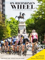 On Richmond's Wheel: A Celebration of Cycling 0990368718 Book Cover