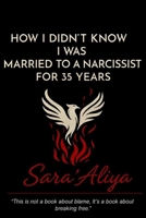 How I Didn’t Know I Was Married to a Narcissist for 35 Years: A Memoir of Awakening, Healing & Choosing Love B0FPMQ6VSB Book Cover