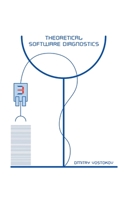 Theoretical Software Diagnostics: Collected Articles, Third Edition 1912636336 Book Cover