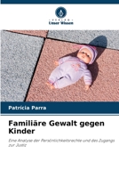 Familiäre Gewalt gegen Kinder: Eine Analyse der Persönlichkeitsrechte und des Zugangs zur Justiz 620619230X Book Cover