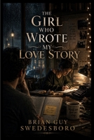 The Girl Who Wrote My Love Story B0HJ3DJ5M9 Book Cover