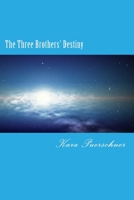 The Three Brothers' Destiny: A story about destiny 1548508845 Book Cover