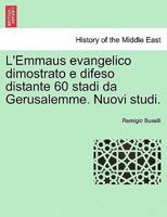 L'Emmaus evangelico dimostrato e difeso distante 60 stadi da Gerusalemme. Nuovi studi. 1241337616 Book Cover