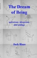 The Dream of Being: Aphorisms, Ideograms, and Aislings 0973100753 Book Cover