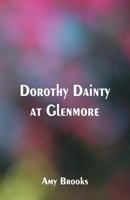 Dorothy Dainty at Glenmore 1516839722 Book Cover