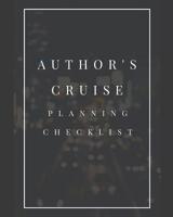 Author's Cruise Planning Checklist: Cruise Port and Excursion Organizer, Travel Vacation Notebook, Packing List Organizer, Trip Planning Diary, Itinerary Activity Agenda, Countdown Is On. 1079687688 Book Cover