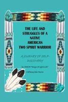 The Life and Struggles of a Native American Two Spirit Warrior B0FN7X88C9 Book Cover