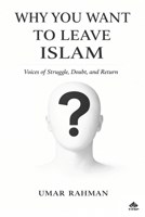 WHY YOU WANT TO LEAVE ISLAM: Real Stories of Muslims Who Nearly Walked Away From Faith B0GS85QQNN Book Cover
