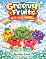 Groovy Fruit: Let's count and dance! B0GKGHXG92 Book Cover