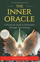 The Inner Oracle: A Practical Guide to Divination Through Vital Energy (The Art of Divination) B0GY1MVNJ4 Book Cover