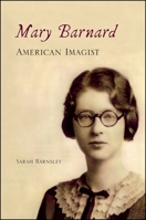 Mary Barnard, American Imagist 1438448562 Book Cover