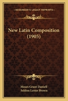 New Latin composition: Based mainly upon Caesar and Cicero 1018261117 Book Cover