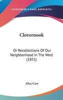 Clovernook, Or, Recollections of Our Neighborhood in the West 1017536902 Book Cover