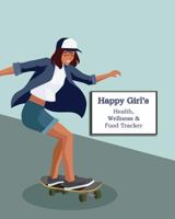 Happy Girl's Health, Wellness & Food Tracker: Full Color Tracker for Getting Fit and Happy for Girls of ALL Ages! 1794481583 Book Cover