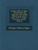 Heilagra Manna Søgur, Fortællinger Og Legender Om Hellige Mænd Og Kvinder, Udg. Af C.R. Unger 1295774534 Book Cover