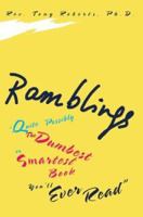 Ramblings: Quite Possibly The Dumbest or Smartest Book You'll Ever Read 0595299482 Book Cover