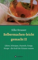 Selbermachen - leicht gemacht II: Liköre, Schnäpse, Oxymele, Essige, Sirupe - die Kraft der Kräuter nutzen 3347109619 Book Cover