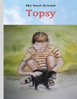 My best friend Topsy: True story from 1958 in the suburbs of London 1661762131 Book Cover