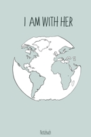 I am with her - Notizbuch: Zero Waste Notizbuch A5 Dotgrid, Soft Cover - A5, 120 Seiten, Geschenk (German Edition) 1671680154 Book Cover