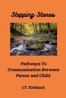 Stepping Stones Pathways To Communication Between Parent and Child. 1393217494 Book Cover