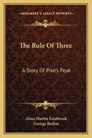 The Rule Of Three: A Story Of Pike's Peak 1163618365 Book Cover
