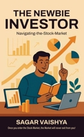The Newbie Investor: Navigating-the-Stock-Market B0F7LLPW5H Book Cover