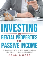 Investing in Rental Properties for Passive Income: The Ultimate Step by Step Guide to Learn How to Buy and Hold Real Estate null Book Cover