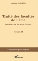 Trait Des Facult S de L' Me: Comprenant L'Histoire Des Principales Th Ories Psychologiques, Volume 3 0274622912 Book Cover