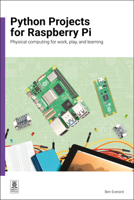 Python Projects for Raspberry Pi and Pico: Physical Computing for Work, Play, and Learning 1916868525 Book Cover