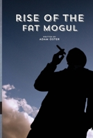 The Rise of the Fat Mogul 1500522503 Book Cover