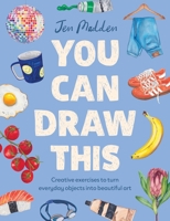You Can Draw This: Learn how to turn everyday objects into beautiful art 1529453070 Book Cover