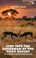 Tal chhapar wildlife sanctuary: Step into the savannah of the Thar desert B0H72GYQNR Book Cover