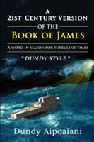 A 21st-Century Book Version of the Book of James: A Word in Season for Turbulent Times. Dundy Style 1648302270 Book Cover