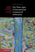 The Three Ages of International Commercial Arbitration 1108799779 Book Cover
