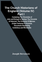 The Church Historians Of England (Volume Iv) Part I; Containing The Chronicles Of John And Eichaed Of Hexham The Chronicle Of Holyrood. The Chronicle 935441799X Book Cover