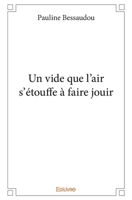 Un vide que l'air s'étouffe à faire jouir (French Edition) 2414214538 Book Cover