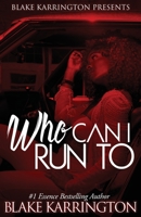 Who Can I Run To: A Urban Love Novella Continued B09DVQPH3P Book Cover