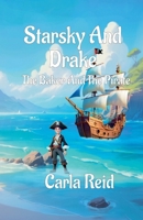Starsky And Drake The Baker And The Pirate B0DYT6Z4ZR Book Cover